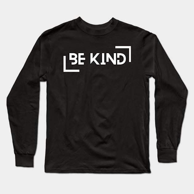 Be Kind Uplifting Design Long Sleeve T-Shirt by JDJ Designs